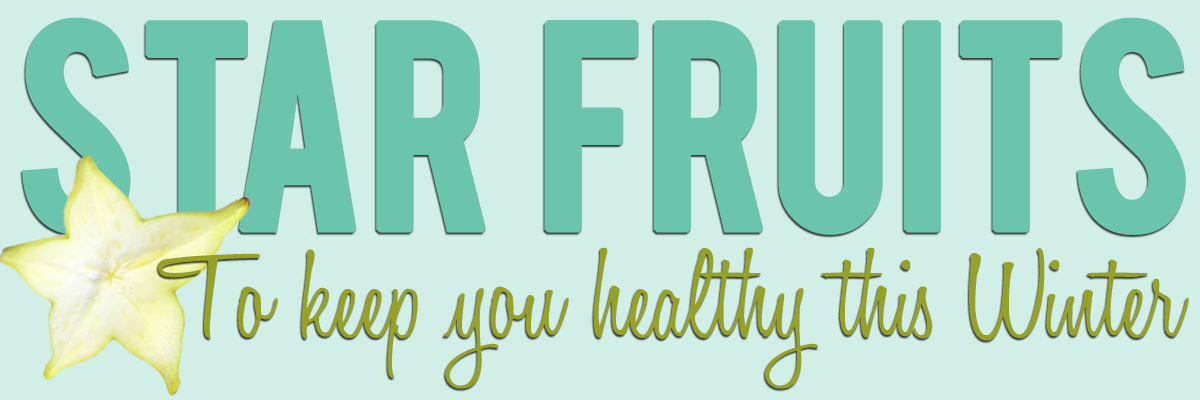 Star Fruits to Keep you Healthy This Winter